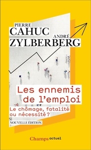 André Zylberberg et Pierre Cahuc - Les ennemis de l'emploi - Le chômage, fatalité ou nécessité ?.
