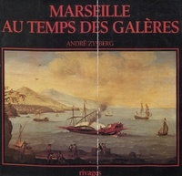 André Zysberg et  Collectif - Marseille au temps des galères, 1660-1748.