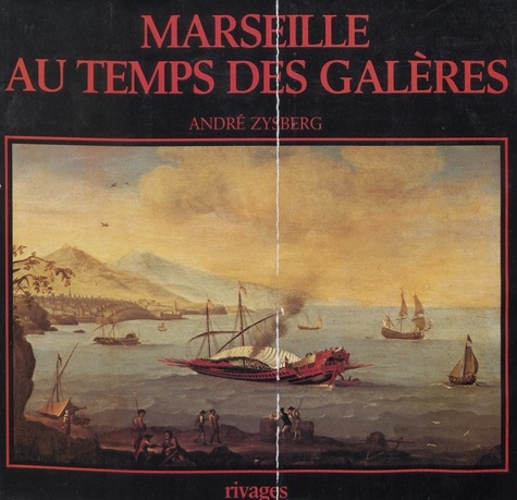 Marseille au temps des galères, 1660-1748