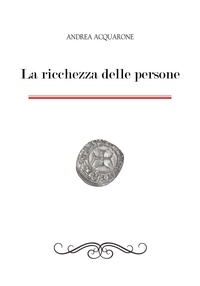Andrea Acquarone - La ricchezza delle persone.
