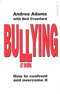 Andrea Adams - Bullying At Work - How to Confront and Overcome It.