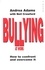 Bullying At Work. How to Confront and Overcome It