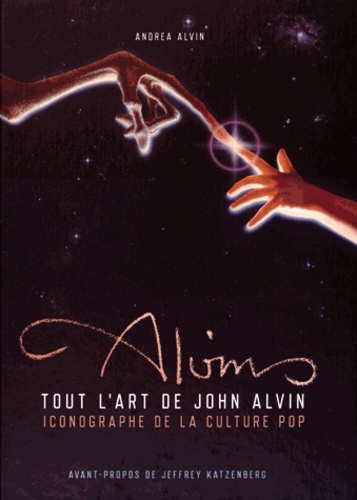 Andrea Alvin - Tout l'art de John Alvin - Iconographe de la culture pop.
