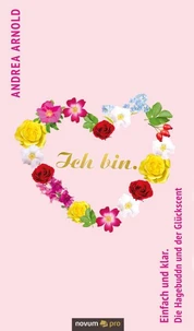 Ich bin. Einfach und klar. Die Hagebuddn und der Glückscent