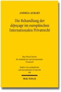 Die Behandlung der dépeçage im europäischen Internationalen Privatrecht