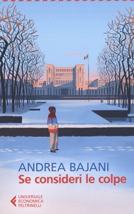 Andrea Bajani - Se consideri le colpe.