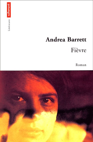 Andrea Barrett - Fièvre.