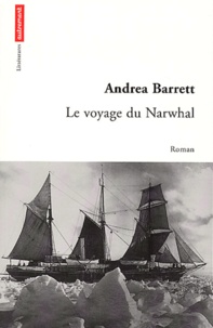 Andrea Barrett - Le Voyage Du Narwhal.