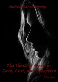  Andrea Baschkevsky - The Thrill of Secrecy: Love, Lust and Deception - The Chat - Short stories, #2.