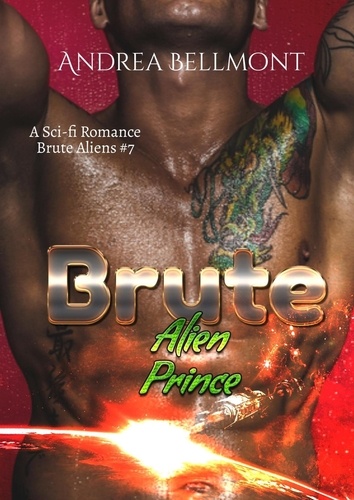  Andrea Bellmont - Brute Alien Prince - Brute Alien, #7.