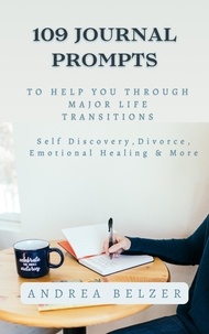  Andrea Belzer - 109 Journal Prompts to Help You Through Major Life Transitions.