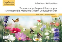 Trauma und pathogene Erinnerungen: Traumasensible Arbeit mit Kindern und Jugendlichen