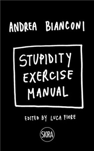 Andrea Bianconi - Stupidity Exercise Manual.