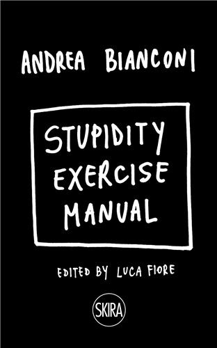 Andrea Bianconi - Stupidity Exercise Manual.