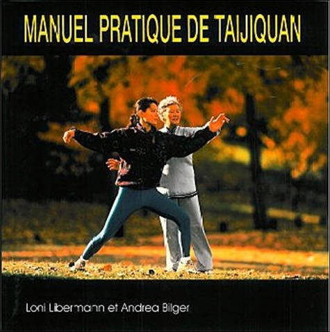 Andrea Bilger et Loni Libermann - Manuel pratique de taijiquan.
