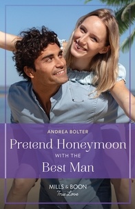 Andrea Bolter - Pretend Honeymoon With The Best Man.