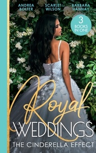 Andrea Bolter et Scarlet Wilson - Royal Weddings: The Cinderella Effect - The Prince's Cinderella / Island Doctor to Royal Bride? / The Prince's Convenient Proposal.