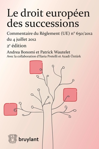 Le droit européen des successions. Commentaire du Règlement (UE) N° 650/2012 du 4 juillet 2012 2e édition