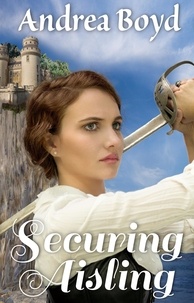  Andrea Boyd - Securing Aisling - The Kingdoms of Kearnley, #1.