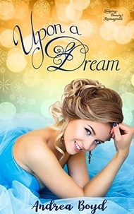  Andrea Boyd - Upon A Dream - Fairytales Reimagined- Contemporary retellings of classic tales.