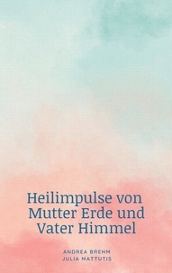 Ebook search téléchargements d'ebooks gratuits ebookbrowse com Heilimpulse von Mutter Erde und Vater Himmel 9783758361210 ePub MOBI (Litterature Francaise)