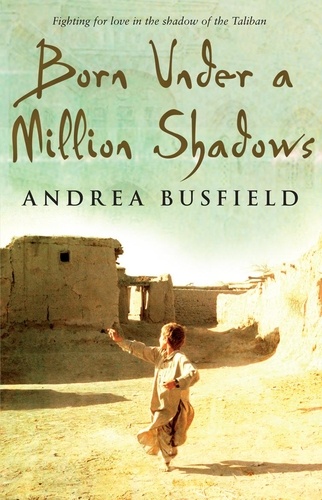 Andrea Busfield - Born Under a Million Shadows.