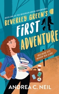  Andrea C. Neil - Beverley Green's First Adventure - Beverley Green Adventures, #1.