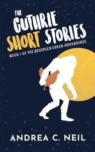  Andrea C. Neil - The Guthrie Short Stories - Beverley Green Adventures, #5.
