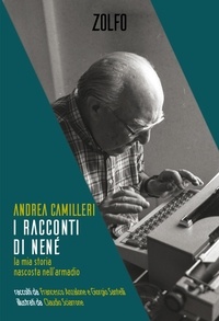 Andrea Camilleri et Francesco Anzalone - I racconti di Nené - La mia storia nascosta nell'armadio.