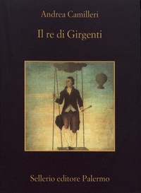 Andrea Camilleri - Il re di Girgenti.