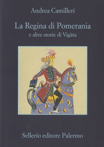 Andrea Camilleri - La Regina di Pomerania e altre storie di Vigàta.