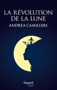 Andrea Camilleri - La révolution de la lune.