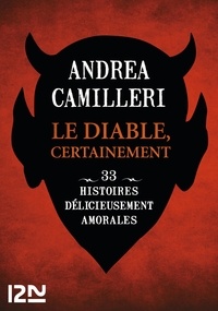 Andrea Camilleri - Le Diable, certainement - 33 nouvelles délicieusement amorales.