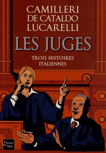 Andrea Camilleri et Giancarlo De Cataldo - Les juges - Trois histoires italiennes.