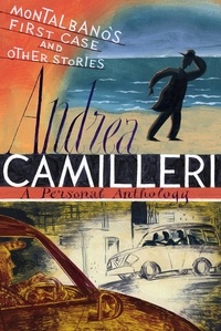 Andrea Camilleri et Stephen Sartarelli - Montalbano's First Case and Other Stories.