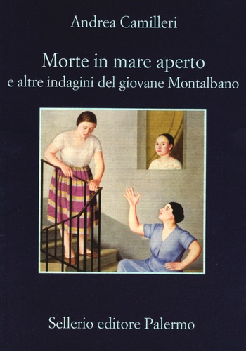 Andrea Camilleri - Morte in mare aperto e altre indagini del giovane Montalbano.