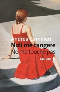 Andrea Camilleri - Noli me tangere / Ne me touche pas.