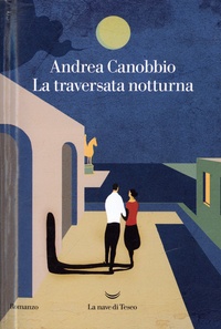 Andrea Canobbio - La traversata notturna.