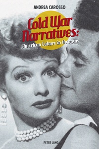 Andrea Carosso - Cold War Narratives - American Culture in the 1950s.