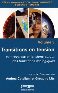 Andrea Catellani et Grégoire Lits - Transitions en tension - Controverses et tensions autour des transitions écologiques.