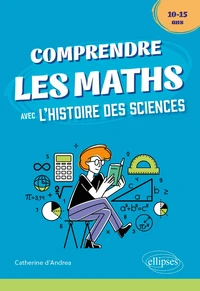 Comprendre les maths avec l'histoire des sciences