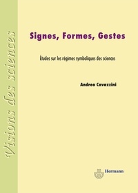 Andrea Cavazzini - Signes, formes, gestes - Etudes sur les régimes symboliques des sciences.
