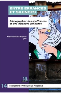 Andrea Ceriana Mayneri - Entre errances et silences - Ethnographier des souffrances et des violences ordinaires.