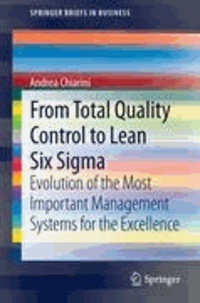 Andrea Chiarini - From Total Quality Control to Lean Six Sigma - Evolution of the Most Important Management Systems for the Excellence.