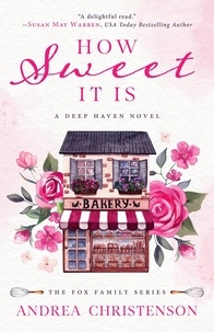 Anglais livre txt télécharger How Sweet It Is  - Fox Family, #1 9781953783516 par Andrea Christenson, Susan May Warren