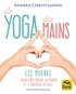Andrea Christiansen - Le yoga des mains - Les Mudras pour améliorer la santé et l'énergie vitale.