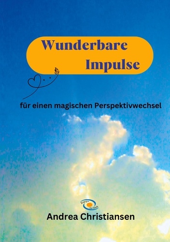 Andrea Christiansen - Wunderbare Impulse - für einen magischen Perspektivwechsel.