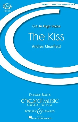 Andrea Clearfield - Choral Music Experience  : The Kiss - choir (SSAA), cello and piano. Partition vocale/chorale et instrumentale..