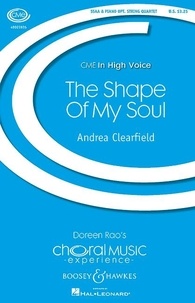 Andrea Clearfield - Choral Music Experience  : The Shape Of My Soul - choir (SSAA) and piano, string quartet ad libitum. Partition de chœur..