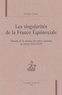 Andrea Daher - Les singularités de la France Equinoxiale. - Histoire de la mission des pères capucins au Brésil (1612-1615).